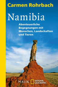 Title: Namibia: Abenteuerliche Begegnungen mit Menschen, Landschaften und Tieren, Author: Carmen Rohrbach