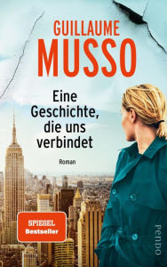 Title: Eine Geschichte, die uns verbindet: Roman, Author: Guillaume Musso