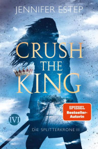 Free pdfs download books Crush the King: Die Splitterkrone 3 PDB 9783492998345 (English Edition) by Jennifer Estep, Vanessa Lamatsch