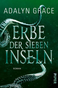 Title: Erbe der sieben Inseln: Roman, Author: Adalyn Grace