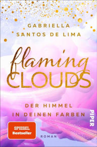 Title: Flaming Clouds - Der Himmel in deinen Farben: Roman, Author: Gabriella Santos de Lima