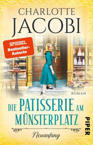 Title: Die Patisserie am Münsterplatz - Neuanfang: Roman, Author: Charlotte Jacobi