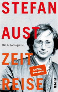 Title: Zeitreise: Die Autobiografie, Author: Stefan Aust