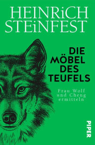 Title: Die Möbel des Teufels: Frau Wolf und Cheng ermitteln, Author: Heinrich Steinfest