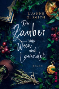 Title: Der Zauber von Wein und Lavendel: Roman, Author: Luanne G. Smith