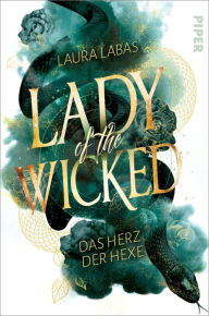 Title: Lady of the Wicked: Das Herz der Hexe, Author: Laura Labas