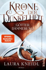 Title: Die Krone der Dunkelheit: Götterdämmerung, Author: Laura Kneidl