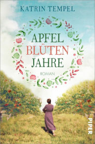 Title: Apfelblütenjahre: Roman, Author: Katrin Tempel