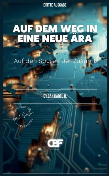 Auf dem Weg in eine neue ï¿½ra: Auf den Spuren der Zukunft