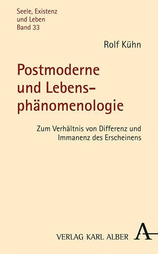 Postmoderne und Lebensphanomenologie: Zum Verhaltnis von Differenz und Immanenz des Erscheinens