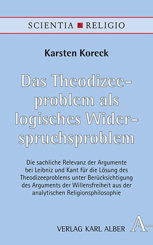 Das Theodizeeproblem als logisches Widerspruchsproblem: Die sachliche Relevanz der Argumente bei Leibniz und Kant fur die Losung des Theodizeeproblems unter Berucksichtigung des Arguments der Willensfreiheit aus der analytischen Religionsphilosophie