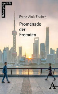 Title: Promenade der Fremden, Author: Franz-Alois Fischer