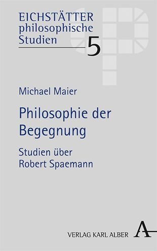 Philosophie der Begegnung: Studien uber Robert Spaemann