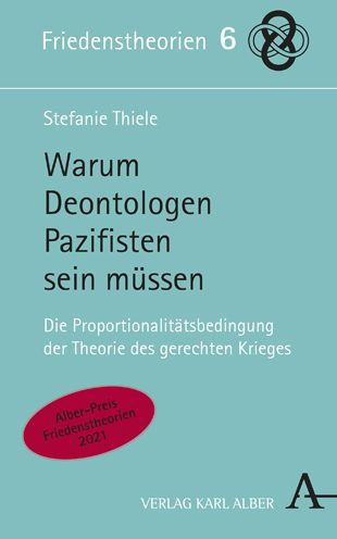 Warum Deontologen Pazifisten sein mussen: Zur Proportionalitatsbedingung der Theorie des gerechten Krieges