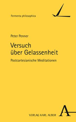 Versuch uber Gelassenheit: Postcartesianische Meditationen