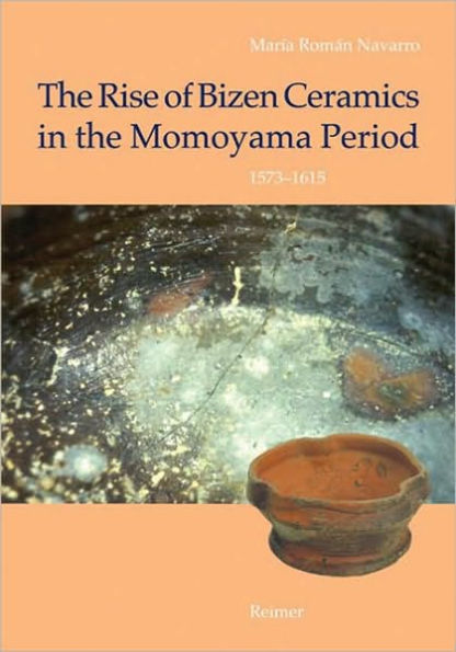 The Rise of Bizen ceramics in the Momoyama period 1573-1615: From household wares to tea utensils