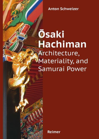 Osaki Hachiman: Architecture, Materiality, and Samurai Power in Seventeenth-Century Japan