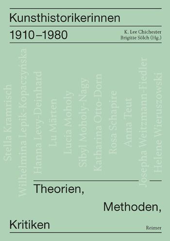 Kunsthistorikerinnen 1910-1980: Theorien, Methoden, Kritiken