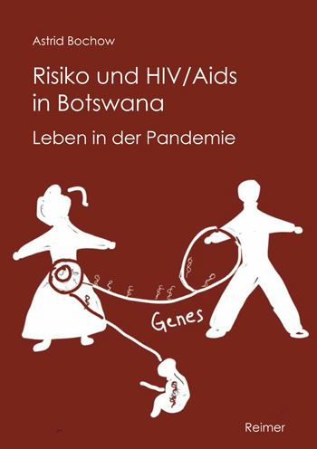 Risiko und HIV/Aids in Botswana: Leben in der Pandemie