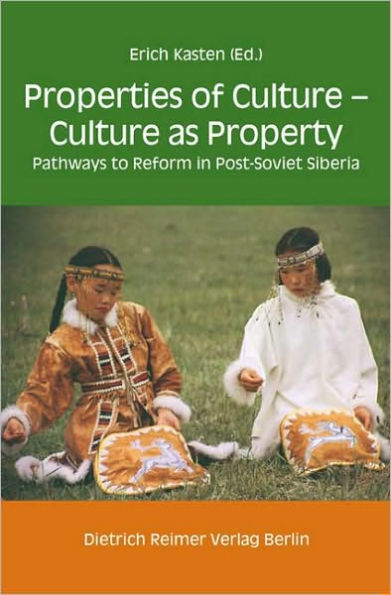 Properties of Culture - Culture as Property: Pathways to Reform in Post-Soviet Siberia