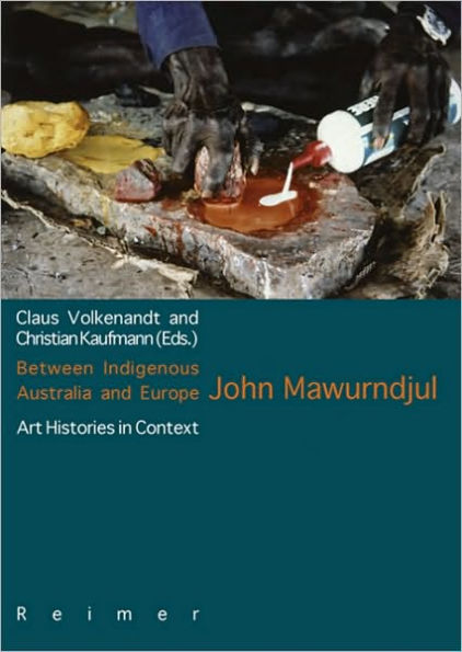 Between Indigenous Australia and Europe: John Mawurndjul: Art Histories In Context