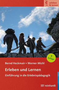 Title: Erleben und Lernen: Einführung in die Erlebnispädagogik, Author: Bernd Heckmair