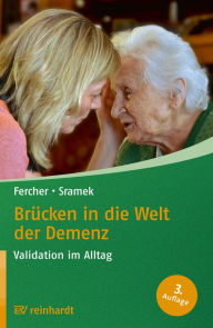 Title: Brücken in die Welt der Demenz: Validation im Alltag, Author: Petra Fercher