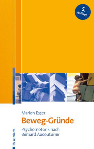 Title: Beweg-Gründe: Psychomotorik nach Bernard Aucouturier, Author: Marion Esser