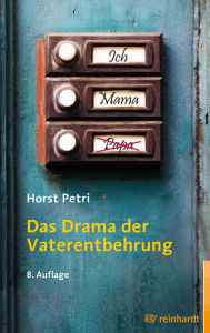 Title: Das Drama der Vaterentbehrung, Author: Horst Petri