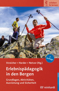 Title: Erlebnispädagogik in den Bergen: Grundlagen, Aktivitäten, Ausrüstung und Sicherheit, Author: Bernhard Streicher