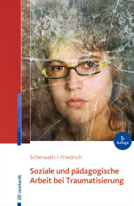 Title: Soziale und pädagogische Arbeit bei Traumatisierung, Author: Corinna Scherwath