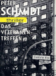 Title: Das Veteranentreffen, Author: Peter Schmidt