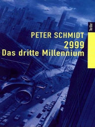 Title: 2999 Das Dritte Millennium, Author: Peter Schmidt