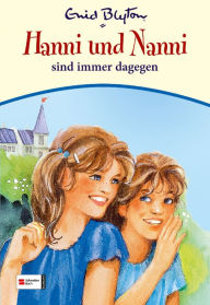 Title: Hanni & Nanni, Band 01: Hanni und Nanni sind immer dagegen, Author: Enid Blyton