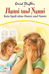 Title: Hanni & Nanni, Band 04: Kein Spaß ohne Hanni und Nanni, Author: Enid Blyton