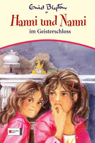 Title: Hanni & Nanni, Band 06: Hanni und Nanni im Geisterschloss, Author: Enid Blyton