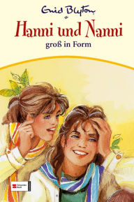 Title: Hanni & Nanni, Band 09: Hanni und Nanni groß in Form, Author: Enid Blyton