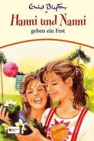 Title: Hanni & Nanni, Band 10: Hanni und Nanni geben ein Fest, Author: Enid Blyton