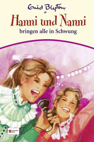 Title: Hanni & Nanni, Band 16: Hanni und Nanni bringen alle in Schwung, Author: Enid Blyton