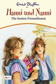 Title: Hanni & Nanni, Band 18: Die besten Freundinnen, Author: Enid Blyton