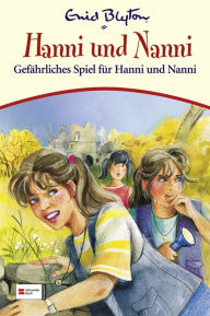 Title: Hanni & Nanni, Band 22: Gefährliches Spiel für Hanni und Nanni, Author: Enid Blyton