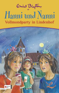 Title: Hanni und Nanni Vollmondparty in Lindenhof, Author: Enid Blyton