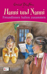 Title: Hanni und Nanni Freundinnen halten zusammen, Author: Enid Blyton