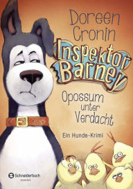 Title: Inspektor Barney - Ein Hunde-Krimi, Band 02: Opossum unter Verdacht, Author: Doreen Cronin