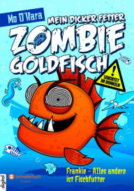 Title: Mein dicker fetter Zombie-Goldfisch, Band 03: Frankie - Alles andere ist Fischfutter, Author: Mo O'Hara