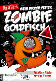 Title: Mein dicker fetter Zombie-Goldfisch, Band 04: Frankie - Rächer mit vier Flossen, Author: Mo O'Hara