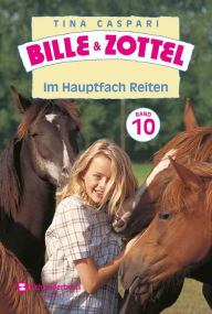 Title: Bille und Zottel Bd. 10 - Im Hauptfach Reiten, Author: Tina Caspari