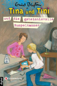 Title: Tina und Tini, Band 05: Die geheimnisvolle Rumpelkammer, Author: Enid Blyton