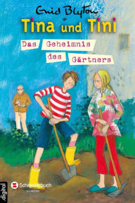 Title: Tina und Tini, Band 06: Das Geheimnis des Gärtners, Author: Enid Blyton