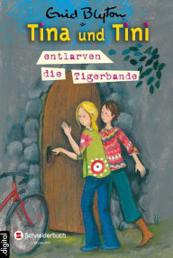 Title: Tina und Tini, Band 07: Tina und Tini entlarven die Tigerbande, Author: Enid Blyton